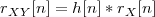 rXY [n] = h[n]* rX[n]
 