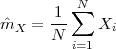          N
ˆm   = 1-∑   X
 X    N       i
         i=1
                                                                                                       

                                                                                                       
 