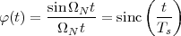                     (   )
φ(t) = sin-ΩN-t= sinc  -t-
        ΩN t          Ts
