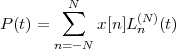         N∑        (N )
P(t) =      x[n]L n  (t)
       n=-N
                                                                                               

                                                                                               
 