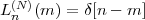  (N)
Ln  (m ) = δ[n - m]
 