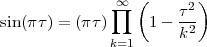               ∞  (      )
              ∏       τ2-
sin(πτ ) = (πτ)    1 - k2
              k=1
