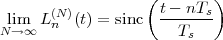                   ( t- nT  )
 lim  L(nN)(t) = sinc -----s-
N→ ∞                  Ts
