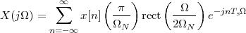           ∞∑       (  π )     (  Ω  )  -jnT Ω
X (jΩ) =      x[n]  Ω--- rect  2Ω--- e    s
         n=-∞        N           N
 