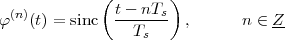              (       )
φ(n)(t) = sinc  t---nTs  ,      n ∈ Z-
                 Ts
 