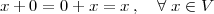 x+ 0 = 0 + x = x,  ∀ x ∈ V
       