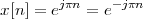        jπn    -jπn
x[n] = e   = e
 