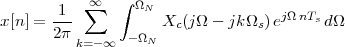            ∑∞  ∫ ΩN
x [n] = -1-           Xc(jΩ - jkΩs) ejΩ nTs dΩ
       2π k=-∞  - ΩN
 