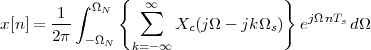                {                   }
       1 ∫ ΩN    ∑∞                   jΩnT
x[n ] = 2π             Xc(jΩ - jkΩs)  e    s dΩ
          - ΩN  k=- ∞
 