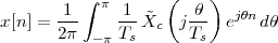        1 ∫ π  1    (  θ )
x[n] =---    ---X˜c  j --- ejθn dθ
      2 π  -πTs       Ts
 