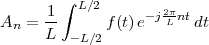       1 ∫ L∕2       2π
An =  --     f(t)e-j L ntdt
      L  -L∕2
 