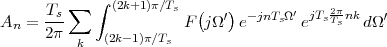      Ts ∑   ∫ (2k+1)π∕Ts  (   )       ′    2π
An = ---               F jΩ ′e- jnTsΩ ejTsTsnkdΩ ′
     2π  k   (2k-1)π∕Ts
