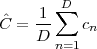      1 ∑D
ˆC = --    cn
    D  n=1
 