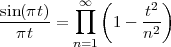              (      )
sin (πt)   ∏∞       t2
--πt---=      1 - n2-
         n=1
