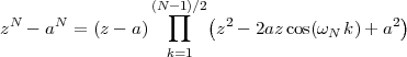                  (N -∏1)∕2(                     )
zN - aN = (z - a)       z2 - 2azcos(ωN k)+ a2
                   k=1
