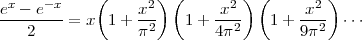  x    -x    (      2) (      2 ) (      2)
e----e-- = x  1+  x--  1 + -x--   1 + -x-- ⋅⋅⋅
    2             π2       4π2        9π2
