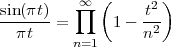 sin (πt)   ∏∞  (    t2)
--πt---=      1 - n2-
         n=1
