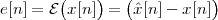 e[n] = E (x[n ]) = (ˆx[n]- x[n])
