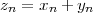 zn = xn + yn
 