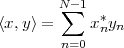         N∑-1
⟨x,y⟩ =    x *yn
        n=0  n
 