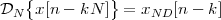    {          }
DN  x [n - kN ] =  xND [n - k]
 