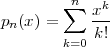          n   k
p (x) = ∑  x--
 n      k=0 k!
 