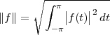       ∘ ∫-π-|---|---
∥f∥ =       |f (t)|2dt
         - π
 