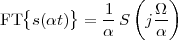   {     }    1  (  Ω )
FT  s(αt ) =  -S   j--
             α     α
