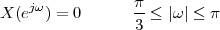 X (ejω) = 0      π-≤ |ω| ≤ π
                 3
 