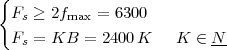 {
  Fs ≥ 2fmax = 6300
  Fs = KB  = 2400 K    K ∈ N-
 