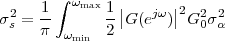      1 ∫ ωmax1 |      |
σ2s = --      --|G (ejω)|2G20σ2α
     π  ωmin  2
                                                                                                       

                                                                                                       
 