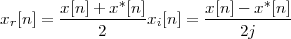 x [n ] = x[n]+-x*[n]x [n ] = x[n]--x-*[n]
 r          2      i          2j
 