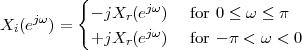          {        jω
Xi(ejω) =  - jXr(e  )   for 0 ≤ ω ≤ π
           +jXr (ejω)   for - π < ω < 0
 