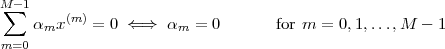 M -1
∑   α  x(m) = 0 ⇐ ⇒  α  =  0       for m = 0,1,...,M  - 1
     m                m
m=0
 