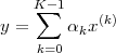     K∑- 1
y =     αkx(k)
    k=0
 