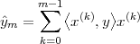      m∑-1
ˆym =     ⟨x(k),y⟩x(k)
      k=0
 