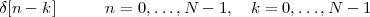 δ[n - k]      n = 0,...,N - 1,  k = 0,...,N - 1
 