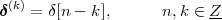 δ(k) = δ[n- k ],     n, k ∈ Z
                          --
 