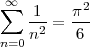  ∞        2
∑   1--= π--
n=0 n2    6
 