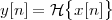         {    }
y[n] = H x[n]
