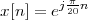         j πn
x [n] = e 20
 