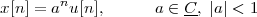        n
x[n] = a u [n],     a ∈ C, |a| < 1
 