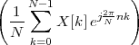 (                  )
   1 N∑-1      j2πnk
  N-     X [k]e N
     k=0