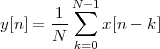        1 N∑- 1
y[n ] =--     x[n - k]
      N  k=0
 