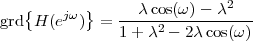    {    jω }   --λ-cos(ω-)--λ2---
grd H (e  ) =  1+ λ2 - 2λ cos(ω )
 