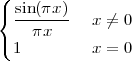 (
{ sin(πx)   x ⁄= 0
(   πx
  1         x = 0