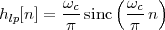         ωc     (ωc  )
hlp[n ] =-π-sinc  -π-n
