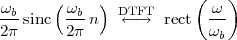        (    )           (   )
ωb-sinc  ωb-n   D←TF→T  rect  ω--
2π      2π                ωb
