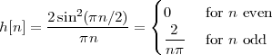                      (
       2sin2(πn-∕2)-  { 0    for n even
h[n] =     πn      = ( -2-  for n odd
                       nπ
 