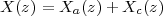 X (z) = Xa (z )+ Xc(z)
 